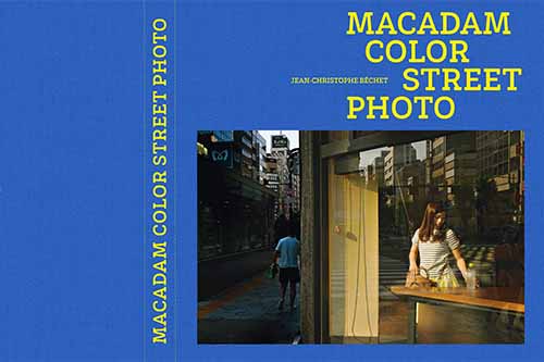 Jean-Christophe Béchet "Macadam color street photograp / Manifeste de street photography"